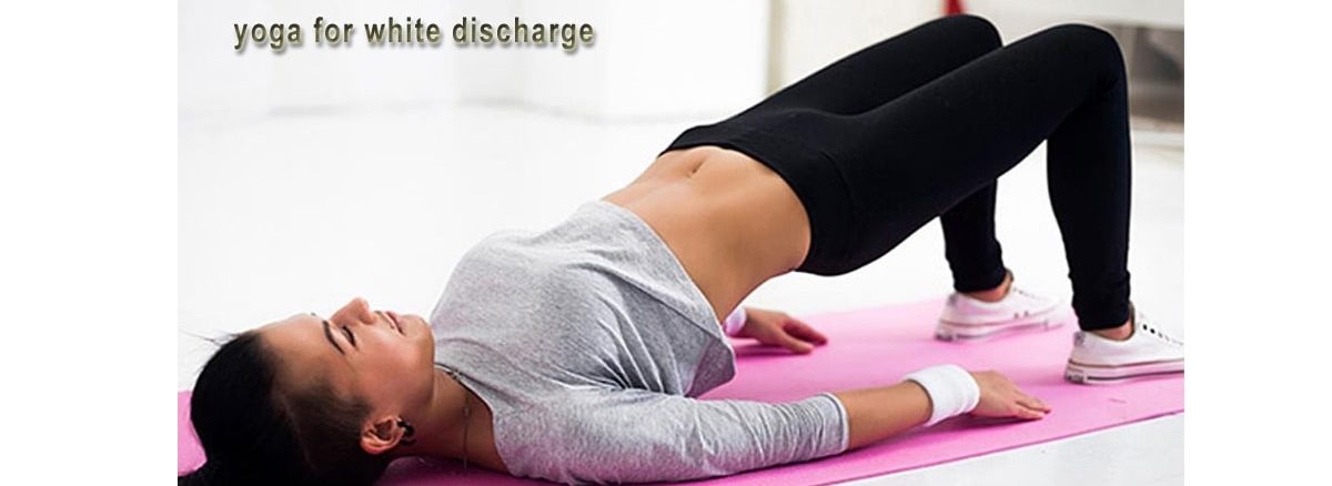 Yoga for white discharge, white discharge problem exercise